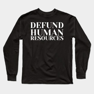 defund human resources Long Sleeve T-Shirt